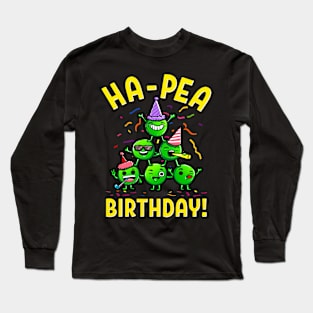 Ha Pea Birthday Party with Peas Funny Happy Birthday Gift Long Sleeve T-Shirt
